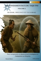 Les Fondamentaux du Taijutsu: Volume 2 (Edition couleur brochée): RYTHME, DISTANCE ET TAI SABAKI Pour comprendre le déplacement stratégique et ... Taijutsu (Édition Couleur)) (French Edition) 2982362570 Book Cover