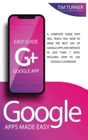 Google Apps Made Easy: A complete guide that will teach you how to make the best use of Google apps and services in less than 7 days. Includes How to Use Classroom. 1801322651 Book Cover
