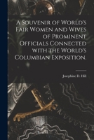 A Souvenir of World's Fair Women and Wives of Prominent Officials Connected With the World's Columbian Exposition 1014258200 Book Cover