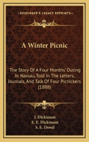 A Winter Picnic: The Story Of A Four Months' Outing In Nassau, Told In The Letters, Journals, And Talk Of Four Picnickers 1149211644 Book Cover
