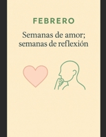 Febrero: semanas de amor, semanas de reflexión (Spanish Edition) 1793990573 Book Cover