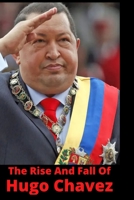 The Rise And Fall Of Hugo Chavez B088BJLLZL Book Cover