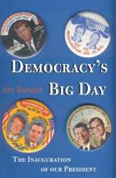 Democracy's Big Day: The Inauguration of our President 1789-2009 1935278479 Book Cover