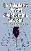 Le fabuleux destin d'Alphonsine Grossin (French Edition) B0CQ47KY7S Book Cover