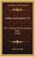 Fables And Satires V2: With A Preface On The Esopean Fable 1436843219 Book Cover