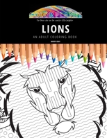 LIONS: AN ADULT COLORING BOOK: An Awesome Coloring Book For Adults B08FXKS1YF Book Cover