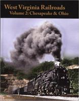 West Virginia Railroads: Volume 2 Chesapeake & Ohio 0939487950 Book Cover