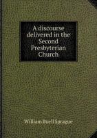 A discourse delivered in the Second Presbyterian church, Albany, April 16, 1865, the Sunday morning immediately succeeding the assassination of the President of the United States 0526732105 Book Cover