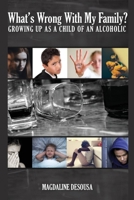 What's Wrong With My Family?: Growing Up in an Alcoholic Home 1950306259 Book Cover