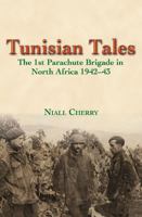 Tunisian Tales: The 1st Parachute Brigade in North Africa 1942-43 1910777390 Book Cover