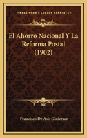 El Ahorro Nacional Y La Reforma Postal (1902) 116114949X Book Cover