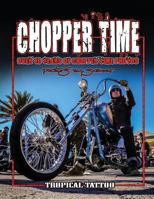 Chopper Time: Over Ten Years of Photos from Willie's Tropical Tattoo Chopper Time Show. Photos by Scharf 1542786487 Book Cover