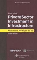 Private Sector Investment in Infrastructure: Project Finance, PPP Projects and Risk 2nd Edition 0821377868 Book Cover