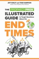 The Prophecy Pros' Illustrated Guide to Tough Questions About the End Times 0736983678 Book Cover
