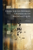 Etude Sur Les Diverses Grandeurs En Mathematiques (1897) 1173258469 Book Cover