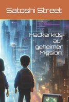 Hackerkids auf geheimer Mission:: Das große Cyber-Abenteuer (German Edition) B0CMP9734Z Book Cover