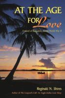 AT THE AGE FOR LOVE: A novel of Bangalore during World War II 1420877992 Book Cover