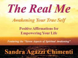 The Real Me: Awakening Your True Self, Positive Affirmations for Empowering Your Life 0972532609 Book Cover