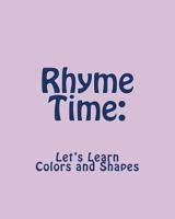 Rhyme Time: Let's Learn Colors and Shapes 1497312647 Book Cover