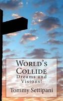 World's Collide: Dreams and Visions! 1500672165 Book Cover