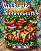 Leckeres Lebensmittel Malbuch: Einfaches Malbuch für Erwachsene mit niedlichen Lebensmitteln zum Entspannen (German Edition) B0CMSKC4Z3 Book Cover