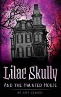 Lilac Skully and the Haunted House 1976356016 Book Cover