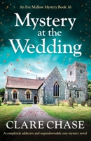 Mystery at the Wedding: A completely addictive and unputdownable cozy mystery novel (An Eve Mallow Mystery) 1805506366 Book Cover