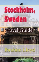 Stockholm, Sweden: Travel Guide 167154711X Book Cover