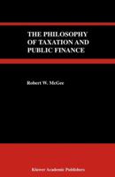 The Philosophy of Taxation and Public Finance 1402077165 Book Cover