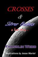 Crosses & Silver Bullets: a love story (Black & White Edition) 1095479229 Book Cover