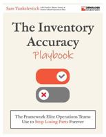 The Inventory Accuracy Playbook: The Framework Elite Operations Teams Use to Stop Losing Parts Forever B0GMQ75SKF Book Cover