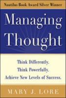 Managing Thought: Think Differently. Think Powerfully. Achieve New Levels of Success 0071703411 Book Cover