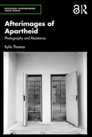 Afterimages of Apartheid: Photography and Resistance (Routledge Contemporary South Africa) 1032848669 Book Cover