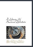 A Library Of American Literature From The Earliest Settlement To The Present Time 1346200564 Book Cover