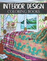 Interior Design Coloring Books: Beautiful Illustrations Coloring Pages Luxury Interiors, Stylish Decorated Home Designs And Modern Room Decorating Inspiration Coloring Book. B09SNXP1ZR Book Cover