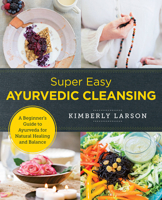 Super Easy Ayurvedic Cleansing: A Beginner's Guide to Ayurveda for Natural Healing and Balance 0760380112 Book Cover