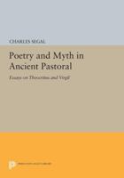 Poetry and Myth in Ancient Pastoral: Essays on Theocritus and Virgil (Princeton Series of Collected Essays) 0691013837 Book Cover