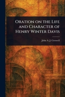 Oration on the Life and Character of Henry Winter Davis 1022916661 Book Cover