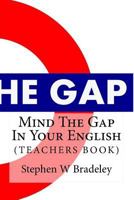 Mind The Gap In Your English: Learn English Quickly & Efficiently (TEACHERS BOOK) 1517145287 Book Cover