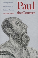 Paul the Convert: The Apostolate and Apostasy of Saul the Pharisee 0300045271 Book Cover