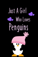 Just A Girl Who Loves Penguins: Cute Blank Lined Notebook to Write In for Notes, To Do Lists, Notepad, Journal, Funny Gifts for Penguin Lovers 6 x 9 130 pages 167641858X Book Cover