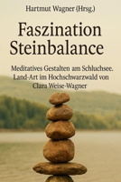 Faszination Steinbalance: Meditatives Gestalten am Schluchsee (German Edition) B0FG1VY1L7 Book Cover