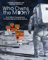 Who Owns the Moon?: And Other Conundrums of Exploring and Using Space 1682635376 Book Cover