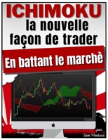 ICHIMOKU V2 - la nouvelle façon de de trader en battant le marché (French Edition) B08K4QMN95 Book Cover