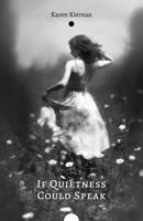 If Quietness Could Speak: Reflective Poems of Struggle, Shifting Perspective, and Starting Anew B0F8FZ1CP3 Book Cover