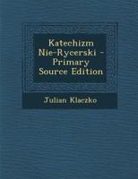 Katechizm Nie-Rycerski 1517504295 Book Cover