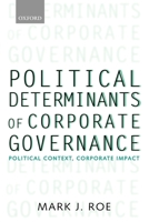 Political Determinants of Corporate Governance: Political Context, Corporate Impact (Clarendon Lectures in Management Studies) 0199240744 Book Cover