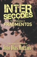 INTERSECÇÕES - TEMPORADA ZERO: FRAGMENTOS (INTERSECÇÕES - Temporada 0) B08MSLXFVY Book Cover