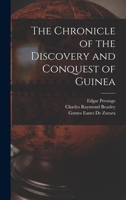 The Chronicle of the Discovery and Conquest of Guinea 1018445013 Book Cover