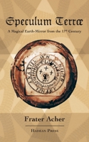 Speculum Terræ: A Magical Earth-Mirror from the 17th Century 1907881751 Book Cover